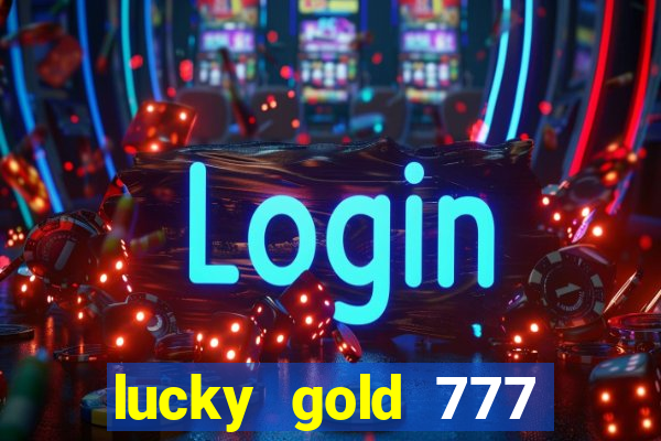 lucky gold 777 paga mesmo